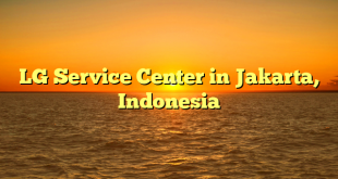 LG Service Center in Jakarta, Indonesia