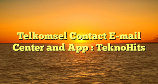 Telkomsel Contact E-mail Center and App : TeknoHits