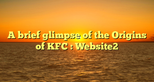 A brief glimpse of the Origins of KFC : Website2