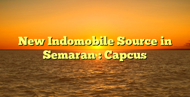 New Indomobile Source in Semaran : Capcus