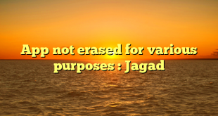App not erased for various purposes : Jagad