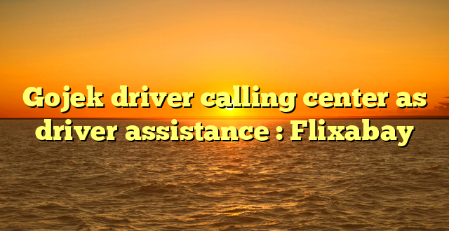 Gojek driver calling center as driver assistance : Flixabay