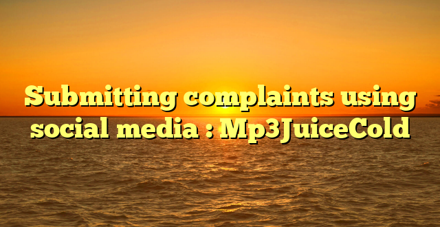 Submitting complaints using social media : Mp3JuiceCold