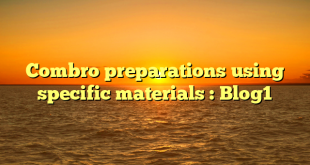 Combro preparations using specific materials : Blog1