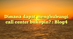 Dimana dapat menghubungi call center bukopin? : Blog4