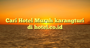 Cari Hotel Murah karangturi di hotel.co.id