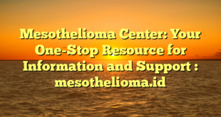 Mesothelioma Center: Your One-Stop Resource for Information and Support : mesothelioma.id