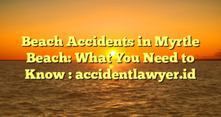 Beach Accidents in Myrtle Beach: What You Need to Know : accidentlawyer.id