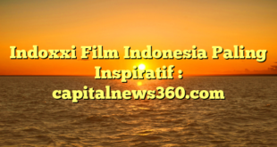 Indoxxi Film Indonesia Paling Inspiratif : capitalnews360.com