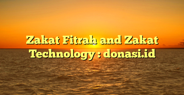 Zakat Fitrah and Zakat Technology : donasi.id
